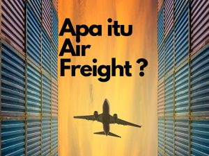Apa itu Air Freight dan Jasa Yang Ditawarkan?